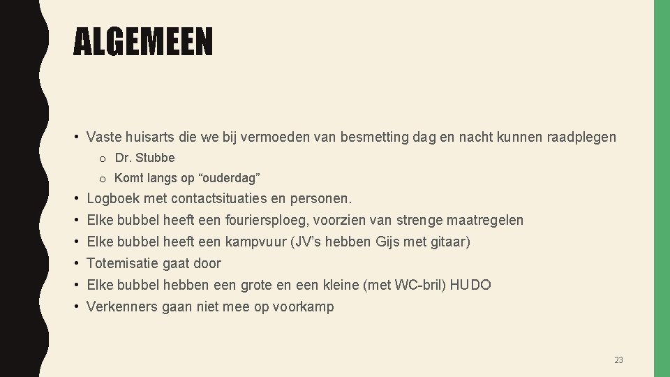 ALGEMEEN • Vaste huisarts die we bij vermoeden van besmetting dag en nacht kunnen