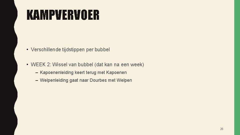 KAMPVERVOER • Verschillende tijdstippen per bubbel • WEEK 2: Wissel van bubbel (dat kan