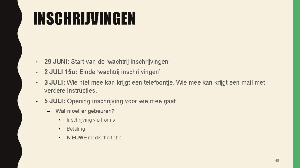 INSCHRIJVINGEN • 29 JUNI: Start van de ‘wachtrij inschrijvingen’ • 2 JULI 15 u: