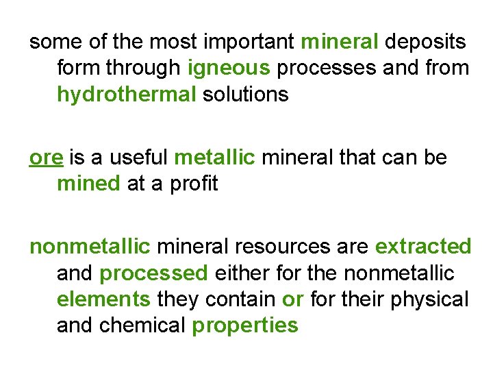 some of the most important mineral deposits form through igneous processes and from hydrothermal