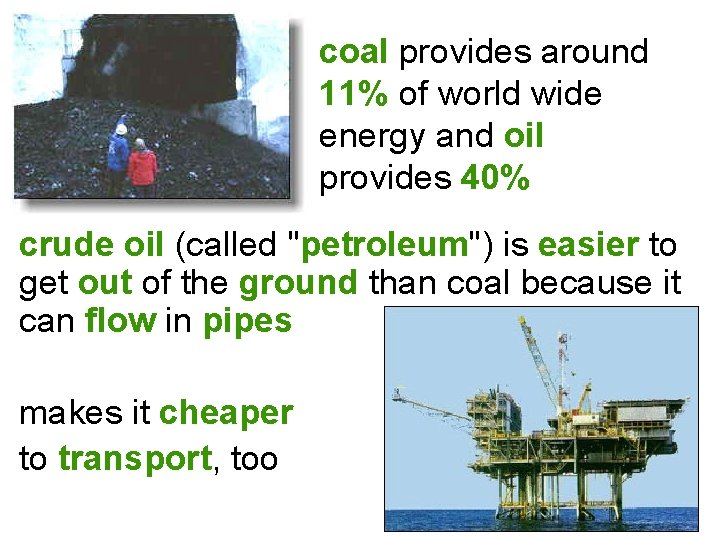 coal provides around 11% of world wide energy and oil provides 40% crude oil