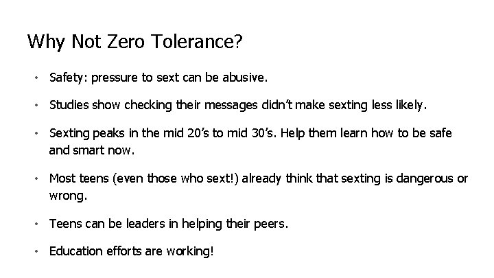 Why Not Zero Tolerance? • Safety: pressure to sext can be abusive. • Studies