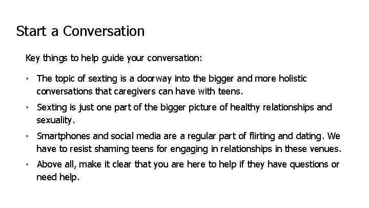 Start a Conversation Key things to help guide your conversation: • The topic of