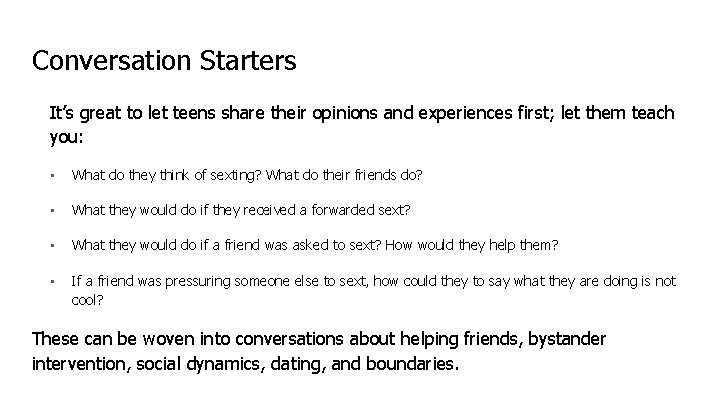 Conversation Starters It’s great to let teens share their opinions and experiences first; let