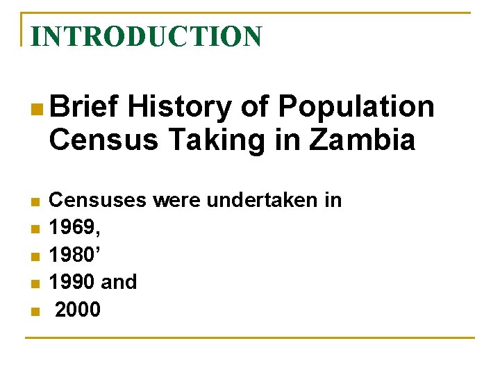 INTRODUCTION n Brief History of Population Census Taking in Zambia n n n Censuses