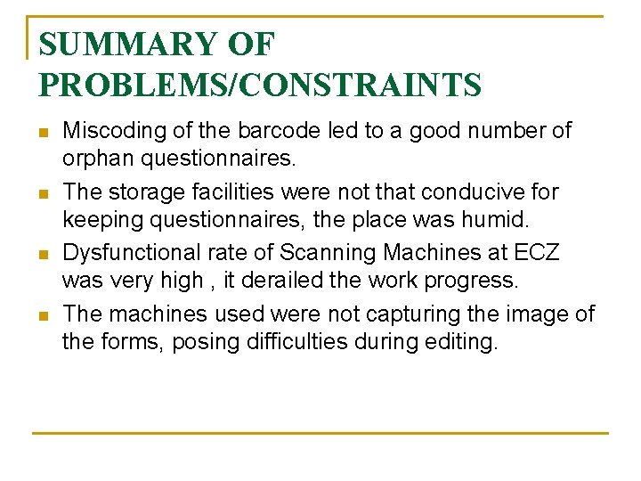 SUMMARY OF PROBLEMS/CONSTRAINTS n n Miscoding of the barcode led to a good number