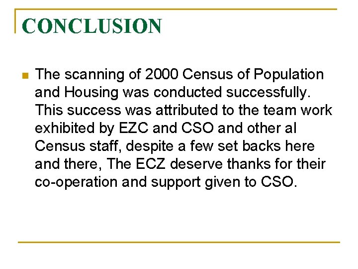 CONCLUSION n The scanning of 2000 Census of Population and Housing was conducted successfully.