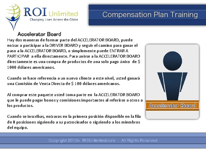 Accelerator Board Hay dos maneras de formar parte del ACCELERATOR BOARD, puede entrar a