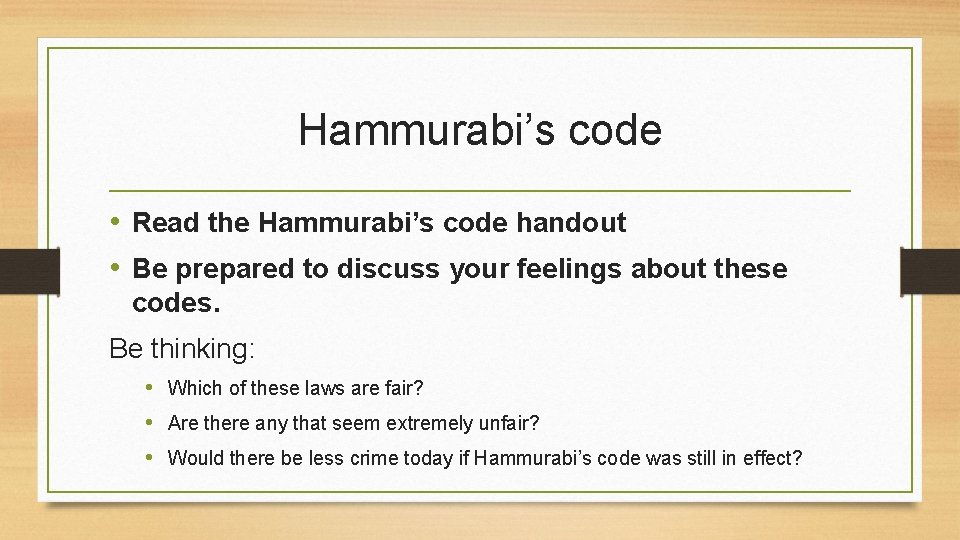 Hammurabi’s code • Read the Hammurabi’s code handout • Be prepared to discuss your
