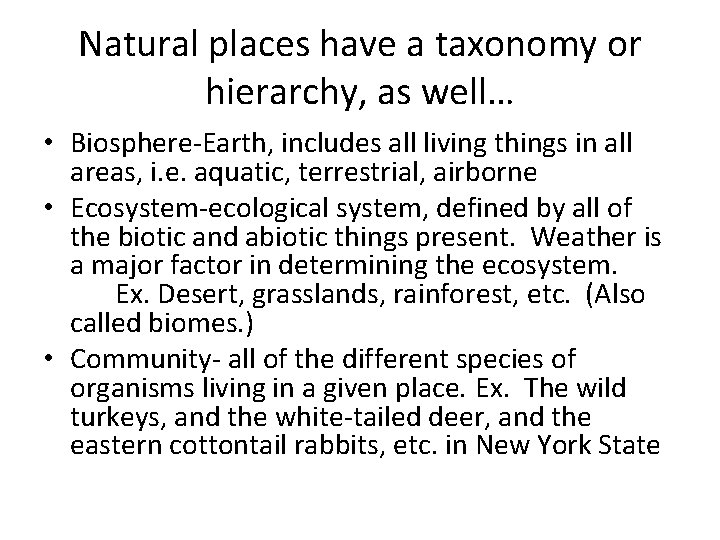 Natural places have a taxonomy or hierarchy, as well… • Biosphere-Earth, includes all living