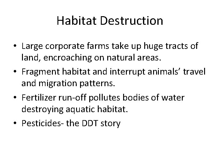 Habitat Destruction • Large corporate farms take up huge tracts of land, encroaching on