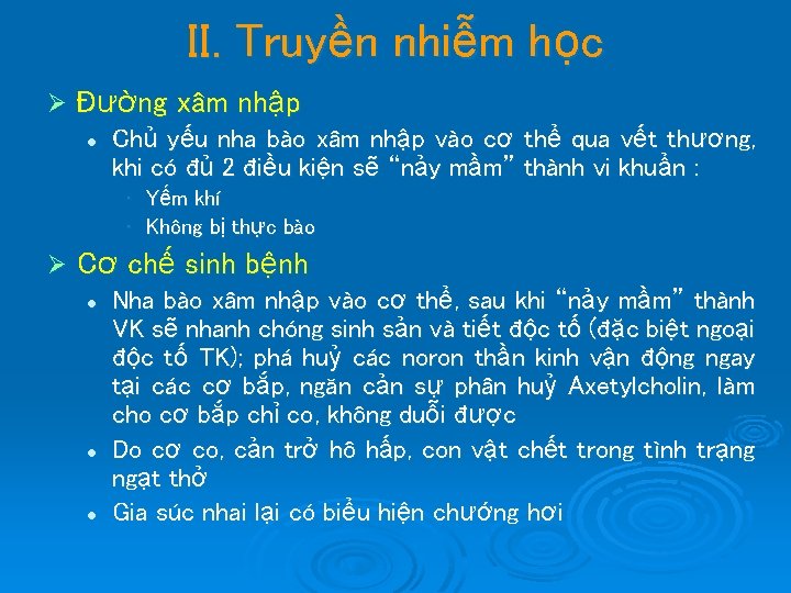 II. Truyền nhiễm học Ø Đường xâm nhập l Chủ yếu nha bào xâm