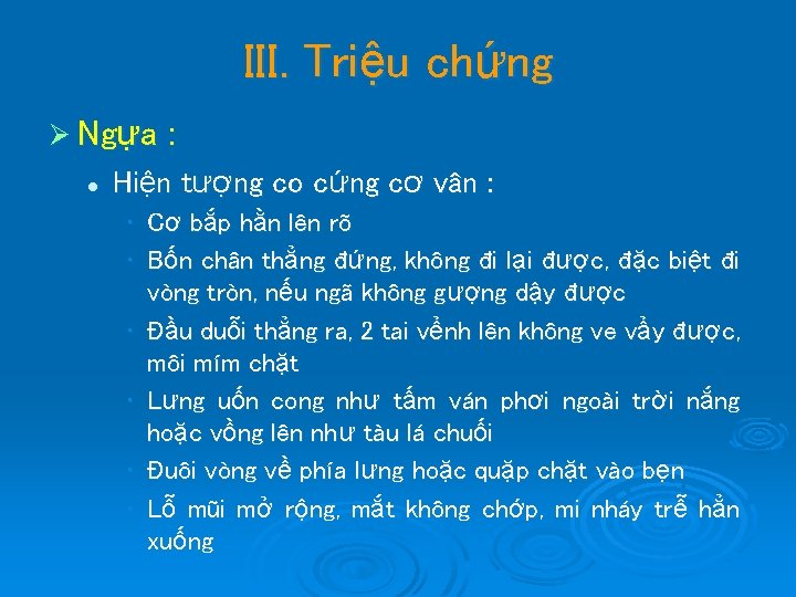 III. Triệu chứng Ø Ngựa l : Hiện tượng co cứng cơ vân :