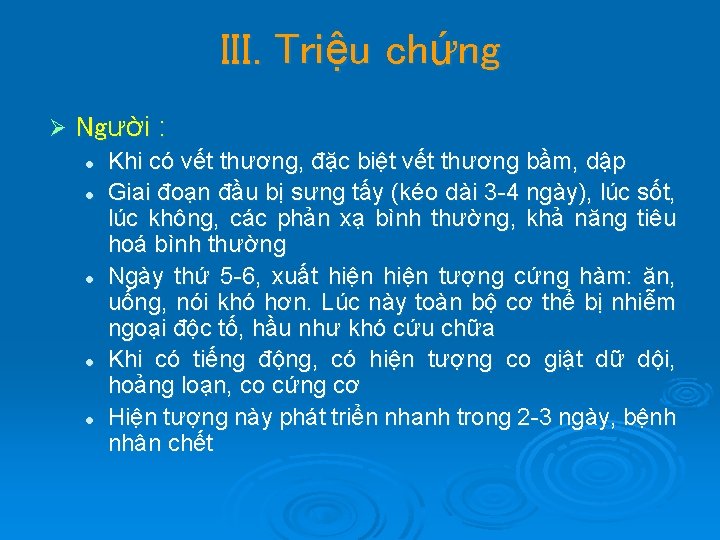 III. Triệu chứng Ø Người : l l l Khi có vết thương, đặc