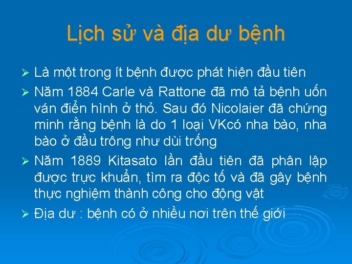 Lịch sử và địa dư bệnh Là một trong ít bệnh được phát hiện