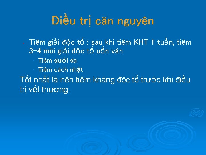 Điều trị căn nguyên • Tiêm giải độc tố : sau khi tiêm KHT