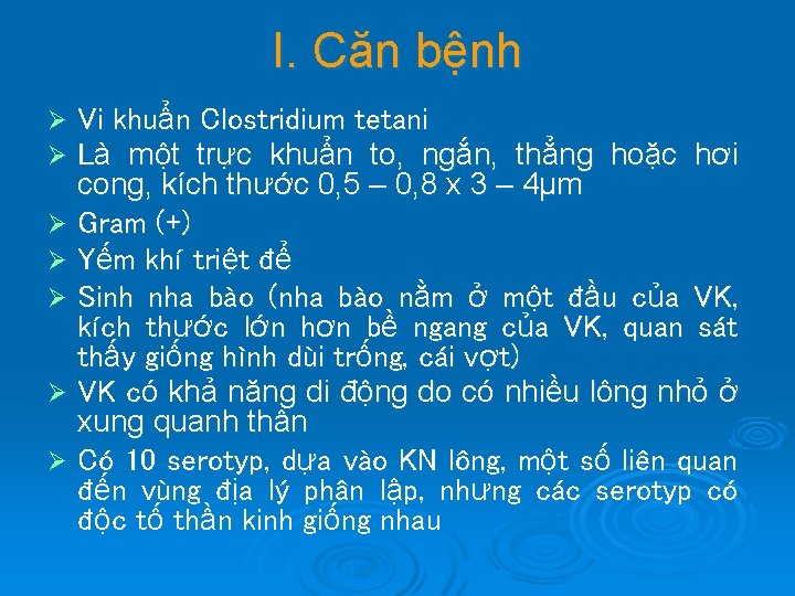 I. Căn bệnh Vi khuẩn Clostridium tetani Là một trực khuẩn to, ngắn, thẳng