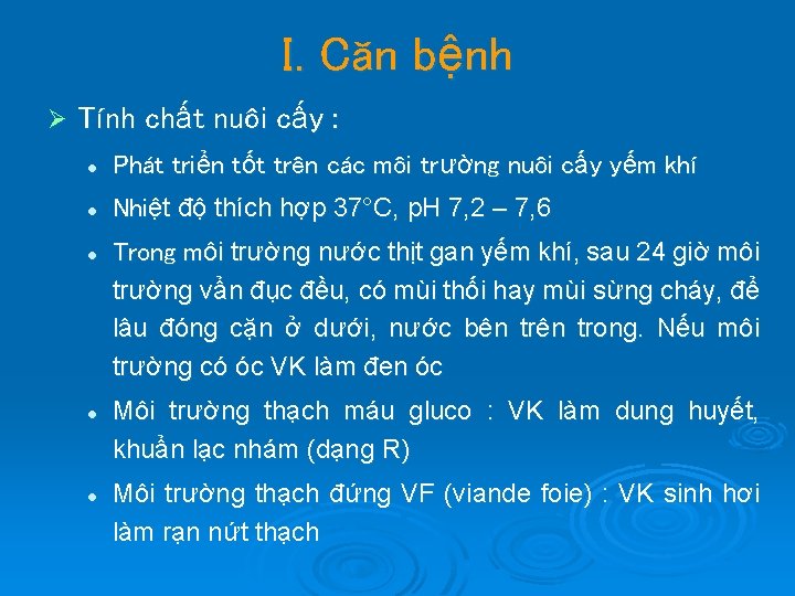 I. Căn bệnh Ø Tính chất nuôi cấy : l Phát triển tốt trên