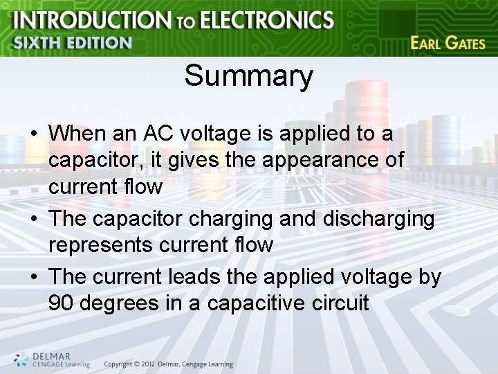 Summary • When an AC voltage is applied to a capacitor, it gives the