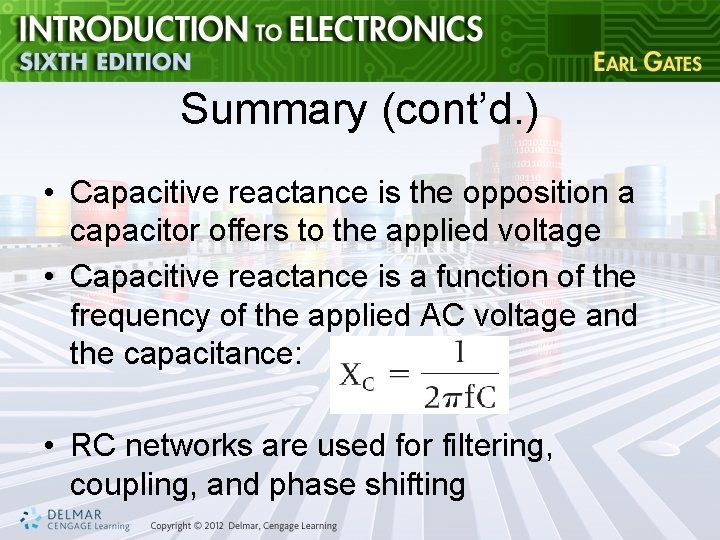 Summary (cont’d. ) • Capacitive reactance is the opposition a capacitor offers to the
