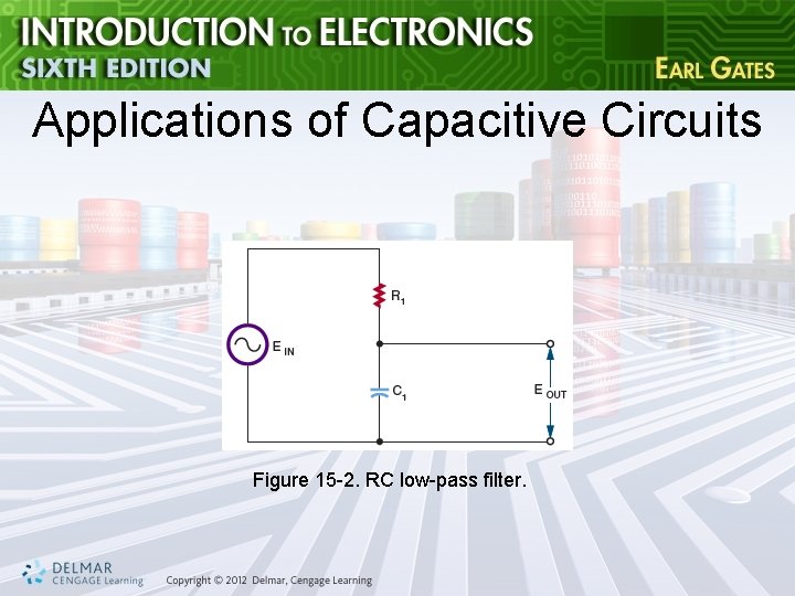 Applications of Capacitive Circuits Figure 15 -2. RC low-pass filter. 