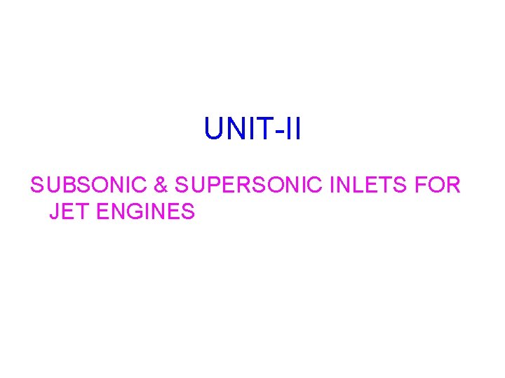 UNIT-II SUBSONIC & SUPERSONIC INLETS FOR JET ENGINES 