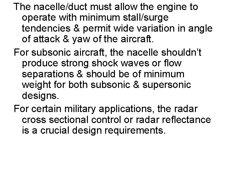 The nacelle/duct must allow the engine to operate with minimum stall/surge tendencies & permit