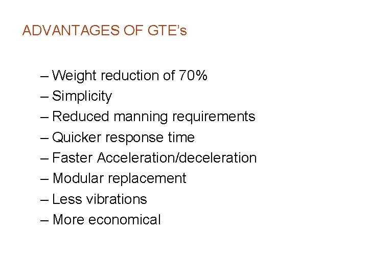 ADVANTAGES OF GTE’s – Weight reduction of 70% – Simplicity – Reduced manning requirements