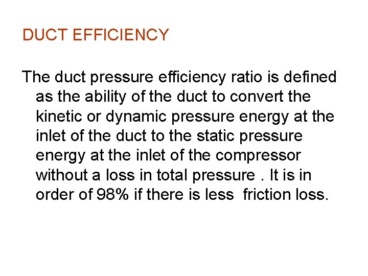 DUCT EFFICIENCY The duct pressure efficiency ratio is defined as the ability of the