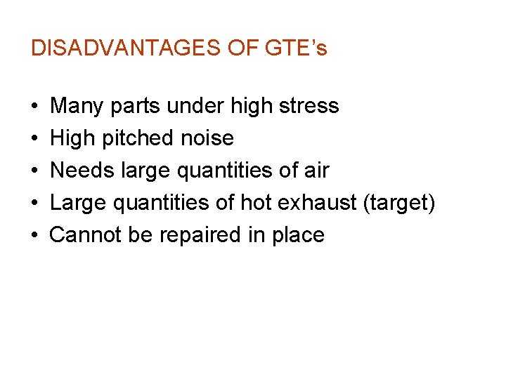 DISADVANTAGES OF GTE’s • • • Many parts under high stress High pitched noise