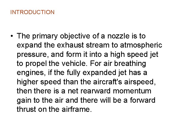 INTRODUCTION • The primary objective of a nozzle is to expand the exhaust stream