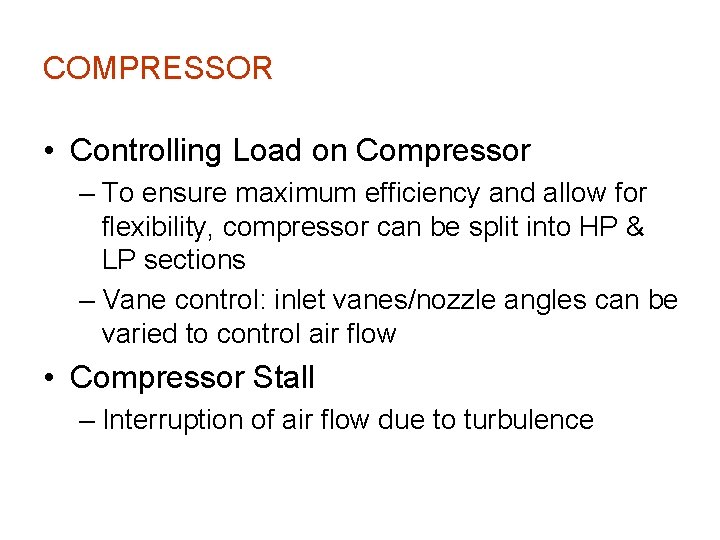 COMPRESSOR • Controlling Load on Compressor – To ensure maximum efficiency and allow for