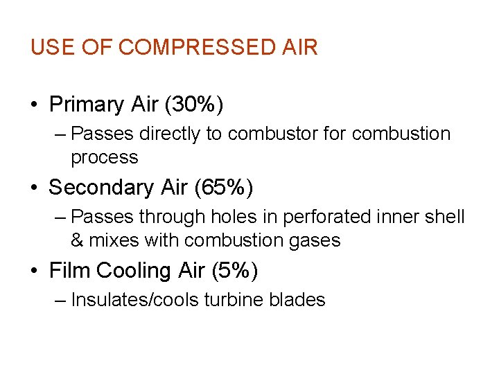 USE OF COMPRESSED AIR • Primary Air (30%) – Passes directly to combustor for