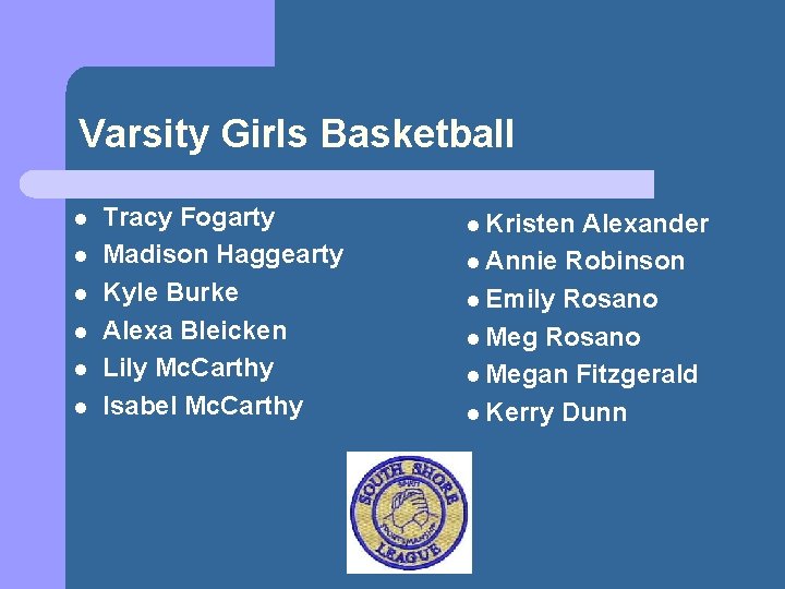 Varsity Girls Basketball l l l Tracy Fogarty Madison Haggearty Kyle Burke Alexa Bleicken