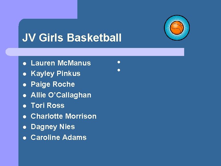 JV Girls Basketball l l l l Lauren Mc. Manus Kayley Pinkus Paige Roche