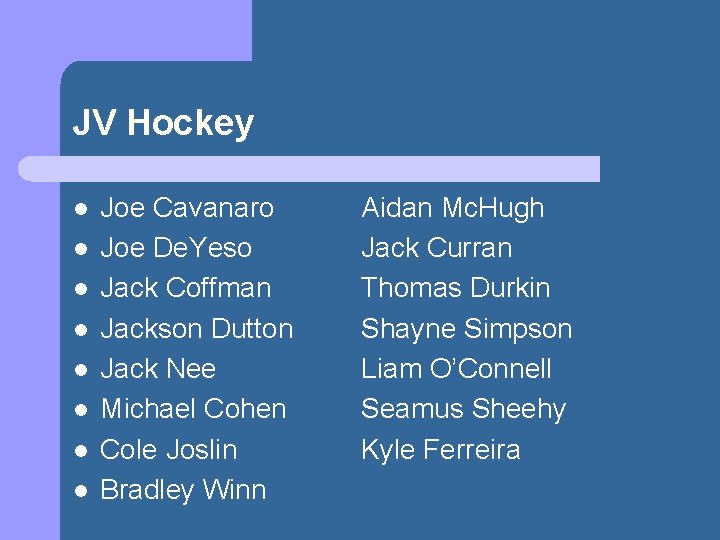 JV Hockey l l l l Joe Cavanaro Joe De. Yeso Jack Coffman Jackson