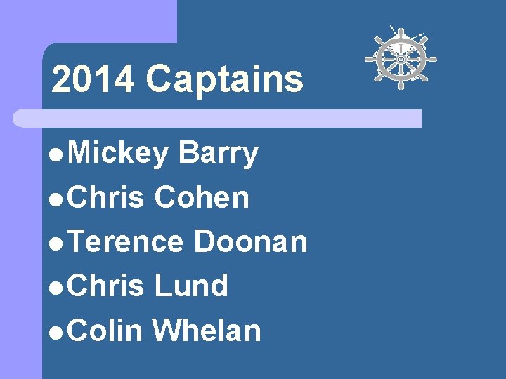 2014 Captains l Mickey Barry l Chris Cohen l Terence Doonan l Chris Lund