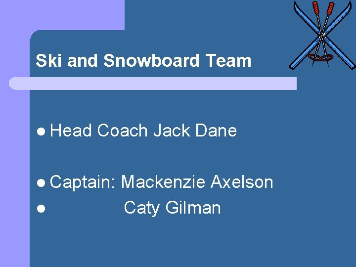 Ski and Snowboard Team l Head Coach Jack Dane l Captain: l Mackenzie Axelson