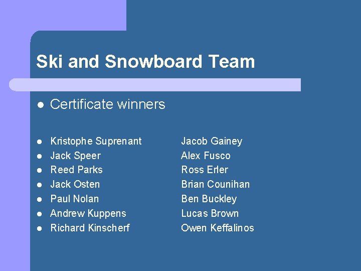 Ski and Snowboard Team l Certificate winners l Kristophe Suprenant Jack Speer Reed Parks