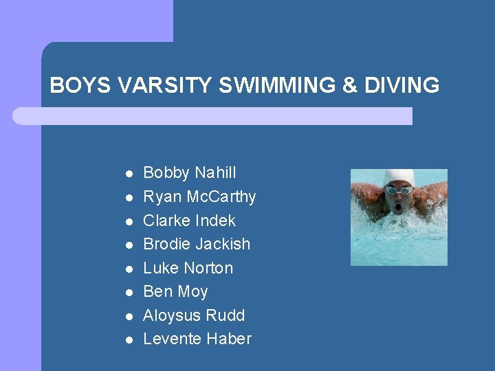 BOYS VARSITY SWIMMING & DIVING l l l l Bobby Nahill Ryan Mc. Carthy