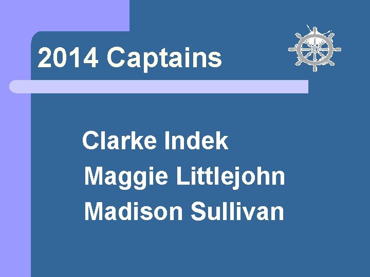 2014 Captains Clarke Indek Maggie Littlejohn Madison Sullivan 