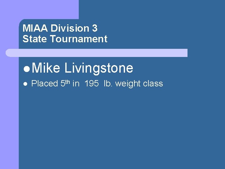 MIAA Division 3 State Tournament l Mike l Livingstone Placed 5 th in 195