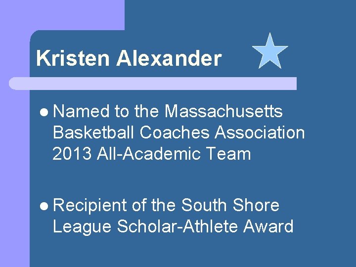 Kristen Alexander l Named to the Massachusetts Basketball Coaches Association 2013 All-Academic Team l