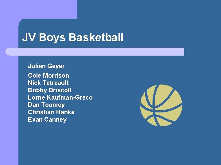 JV Boys Basketball Julien Geyer Cole Morrison Nick Tetreault Bobby Driscoll Lorne Kaufman-Greco Dan