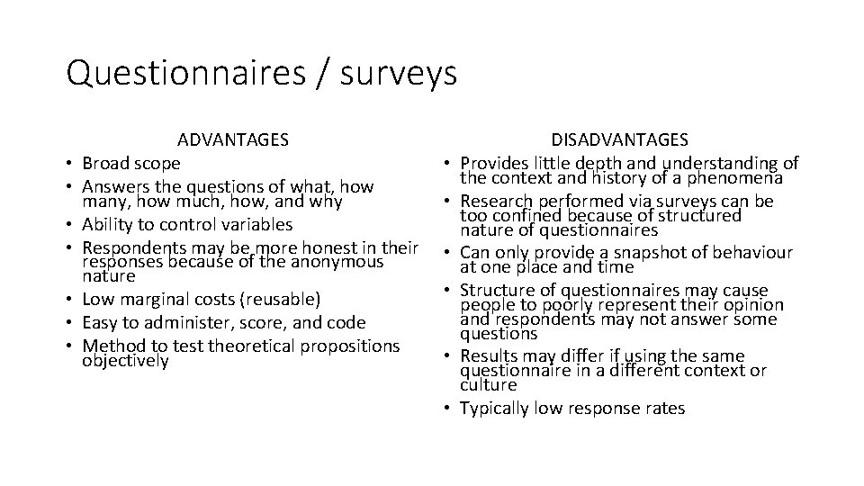 Questionnaires / surveys • • ADVANTAGES Broad scope Answers the questions of what, how