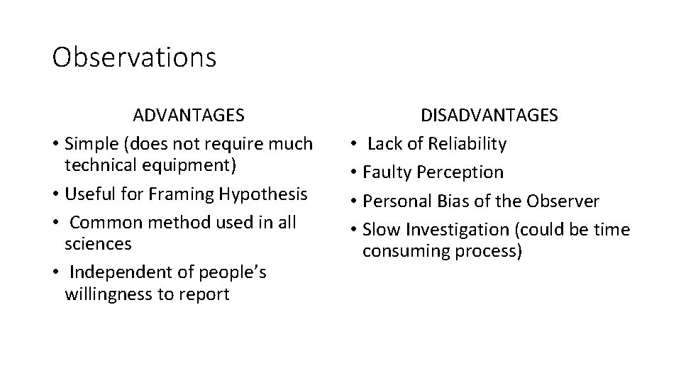 Observations ADVANTAGES • Simple (does not require much technical equipment) • Useful for Framing
