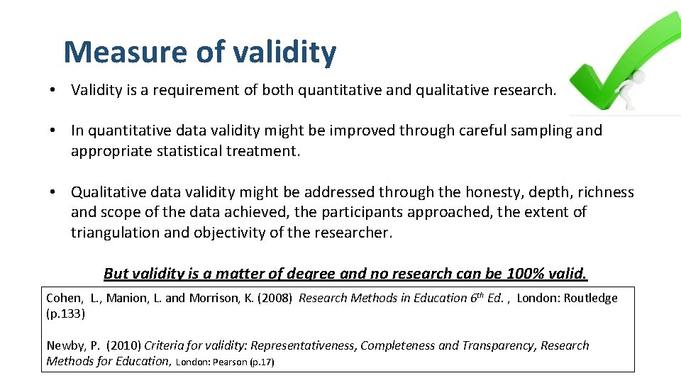 Measure of validity • Validity is a requirement of both quantitative and qualitative research.