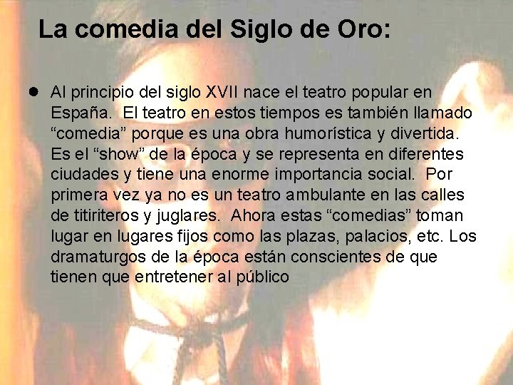 La comedia del Siglo de Oro: ● Al principio del siglo XVII nace el