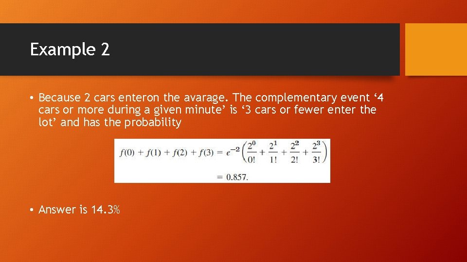 Example 2 • Because 2 cars enteron the avarage. The complementary event ‘ 4