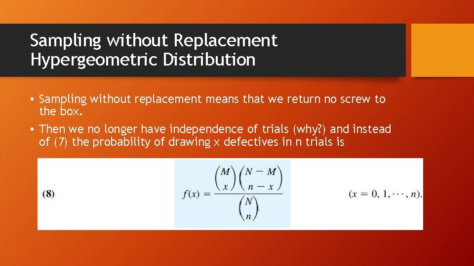 Sampling without Replacement Hypergeometric Distribution • Sampling without replacement means that we return no